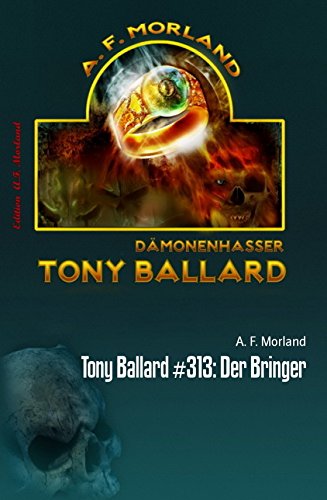 Tony Ballard #313: Der Bringer: Horror-Roman (German Edition)
