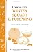 Cooking with Winter Squash & Pumpkins: Storey's Country Wisdom Bulletin A-55