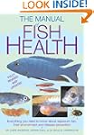 Manual of Fish Health: Everything You...