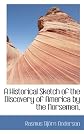 A Historical Sketch of the Discovery of America by the Norsemen,
