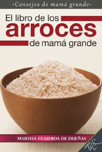 El libro de los arroces de mamá grande (Spanish Edition)