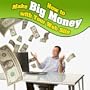 How to Make Big Money With Your Web Site