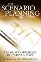 Scenario Planning Handbook: Developing Strategies in Uncertain Times