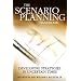 Scenario Planning Handbook: Developing Strategies in Uncertain Times