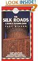 Silk Roads: A Route and Planning Guide (Silk Roads: A Route & Planning Guide)
