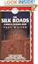 The Silk Roads, 2nd: includes routes through Syria, Turkey, Iran, Turkmenistan, Uzbekistan, Kyrgyzstan, Pakistan and China (Silk Roads: A Route & Planning Guide)