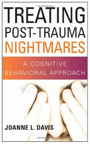 Treating Post-Trauma Nightmares: A Cognitive Behavioral Approach