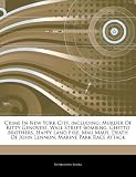 Crime In New York City, including: Murder Of Kitty Genovese, Wall Street Bombing, Ghetto Brothers, Happy Land Fire, Mau Maus, Death Of John Lennon, Marine Park Race Attack