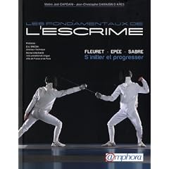 Fondamentaux de l'escrime - fleuret, �p�e, sabre : s'initier et progresser