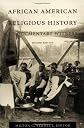 African American Religious History: A Documentary Witness (The C. Eric Lincoln Series on the Black Experience)