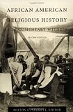 African American Religious History: A Documentary Witness (The C. Eric Lincoln Series on the Black Experience)