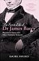 The Secret Life of Dr James Barry: Victorian England's Most Eminent Surgeon