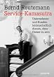 Service-Kamasutra: Unternehmen und Kunden leidenschaftlich dienen, ohne Diener zu sein