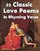 50 Classic Love Poems in Rhyming Verse [Illustrated] (Little e-Book Classics)