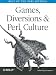 Games Diversions & Perl Culture: Best of the Perl Journal