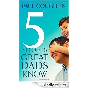 Five Secrets Great Dads Know