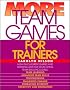 More Team Games for Trainers (Team Games for Trainers Series)