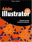 Illustrator Cs3 - 1�re Edition - Devenez un Pro du Dessin Vectoriel