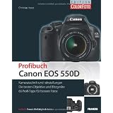 Profibuch Canon EOS 550D: Kameratechnik und -einstellungen, die besten Objektive und Blitzger�te, 66 Profi-Tipps f�r bessere Fotosvon "Christian Haasz"