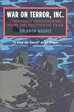 War on Terror, Inc.: Corporate Profiteering from the Politics of Fear