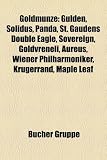 Goldmunze: Gulden, Solidus, Panda, St. Gaudens Double Eagle, Sovereign, Goldvreneli, Aureus, Wiener Philharmoniker, Krugerrand, M