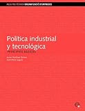 Política industrial y tecnológica. Principios básicos (Spanish Edition)