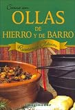 Cocine Con Ollas De Hierro Y De Barro/ Cooking With Iron and Clay Pots: Recetario Clasico (Spanish Edition)