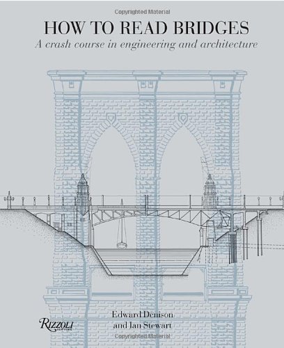 How to Read Bridges: A Crash Course In Engineering and Architecture