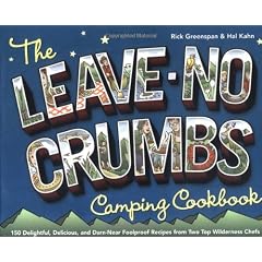 The Leave-No-Crumbs Camping Cookbook: 150 Delightful, Delicious, and Darn-Near Foolproof Recipes from Two Top Wilderness Chefs