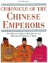 Chronicle of the Chinese Emperors: The Reign-By-Reign Record of the Rulers of Imperial China