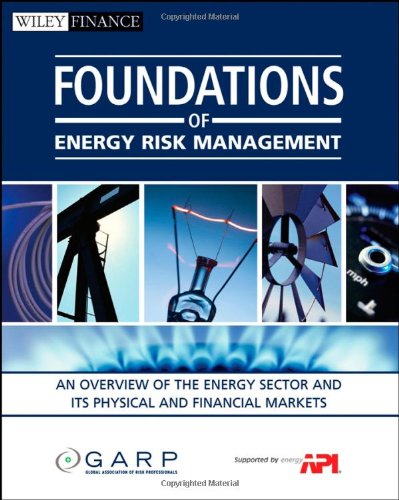 Foundations of Energy Risk Management: An Overview of the Energy Sector and Its Physical and Financial Markets (Wiley Finance)