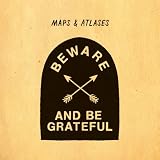 Beware And Be Grateful