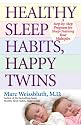 Healthy Sleep Habits, Happy Twins: A Step-by-Step Program for Sleep-Training Your Multiples