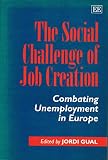 The social challenge of job creation : combating unemployment in Europe