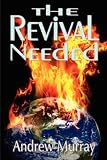 The Revival Needed (The State of the Church) (Andrew Murray Christian Classics) (Andrew Murray Christian Classics)