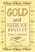 Gold and Where You Find It by Gabe G Kubichek