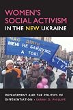 Women's Social Activism in the New Ukraine: Development and the Politics of Differentiation (New Anthropologies of Europe): Development and the Politics ... (New Anthropologies of Europe)