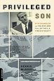 Privileged Son: Otis Chandler And The Rise And Fall Of The L.a. Times Dynasty