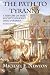 The Path to Tyranny: A History of Free Society's Descent into Tyranny