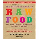The Complete Book of Raw Food, Second Edition: Healthy, Delicious Vegetarian Cuisine Made with Living Foodsby Victoria Boutenko