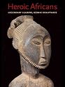 Heroic Africans: Legendary Leaders, Iconic Sculptures (Metropolitan Museum of Art)