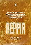 REPPIR : a guide to the radiation (Emergency Preparedness and Public Information) Regulations 2001