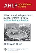 Liberia and Independent Africa, 1940s to 2012: A Brief Political Profile