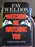 Watching me, watching you : and other stories