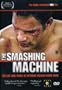 The Smashing Machine - The Life and Times of Extreme Fighter Mark Kerr