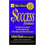 Rich Dad's Success Stories: Real Life Success Stories from Real Life People Who Followed the Rich Dad Lessons