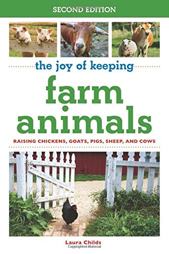 the joy of keeping farm animals raising chickens goats pigs sheep and cows the joy of series