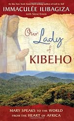 Our Lady of Kibeho: Mary Speaks to the World from the Heart of Africa