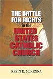 Cover of The Battle for Rights in the United States Catholic Church by Kevin E. McKenna 080914493X