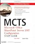 MCTS: Microsoft Office SharePoint Server 2007 Configuration Study Guide: Exam 70-630